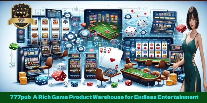 777pub  A Rich Game Product Warehouse for Endless Entertainment