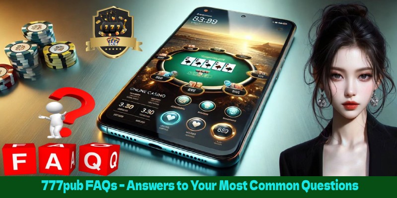 777pub FAQs – Answers to Your Most Common Questions