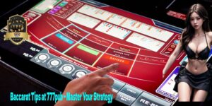 Baccarat Tips at 777pub – Master Your Strategy