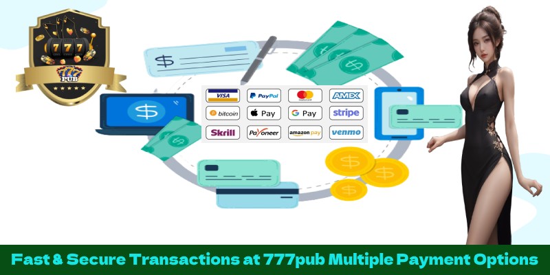 Fast & Secure Transactions at 777pub Multiple Payment Options