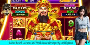 God of Wealth Jackpot at 777pub Unlock Prosperity and Big Wins