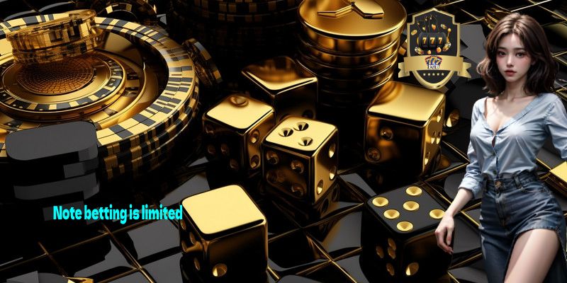 Note betting is limited 