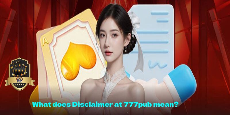 What does Disclaimer at 777pub mean?