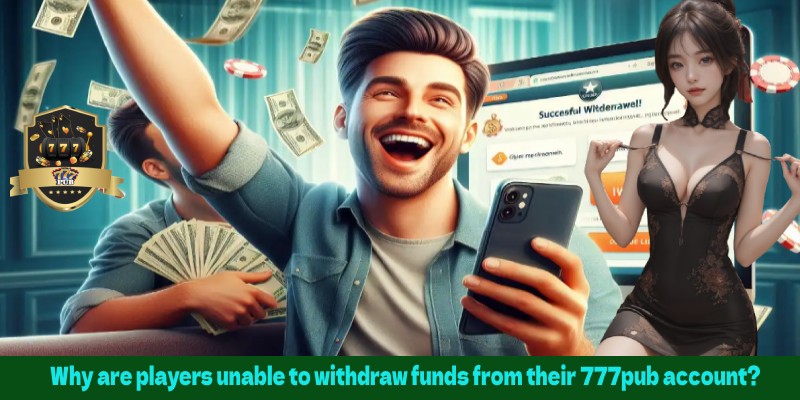 Why are players unable to withdraw funds from their 777pub account?