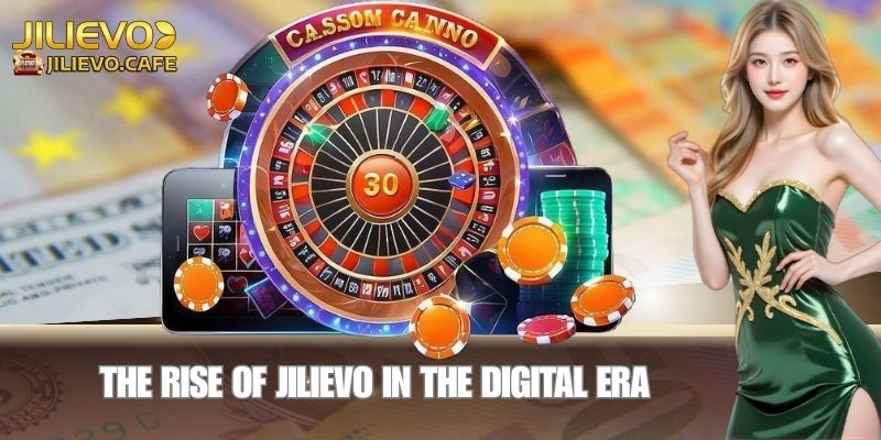 The Rise of JILIEVO in the Digital Era