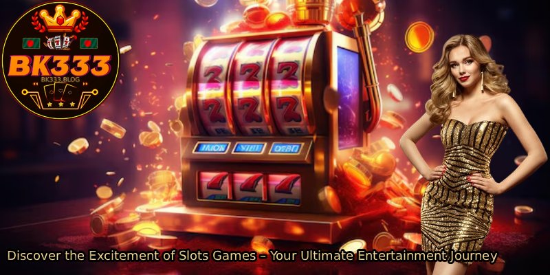 Discover-the-Excitement-of-Slots-Games-–-Your-Ultimate-Entertainment-Journey
