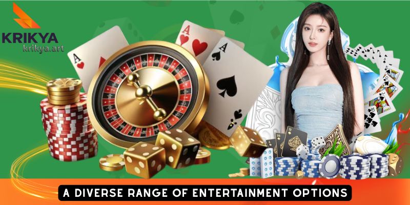 A Diverse Range of Entertainment Options