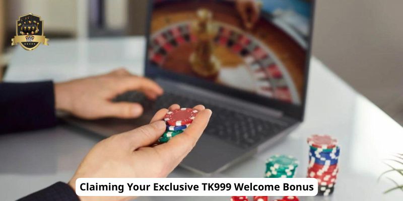 Claiming Your Exclusive TK999 Welcome Bonus