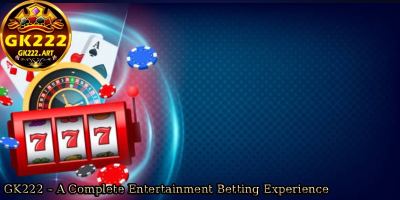 GK222-–-A-Complete-Entertainment-Betting-Experience. 