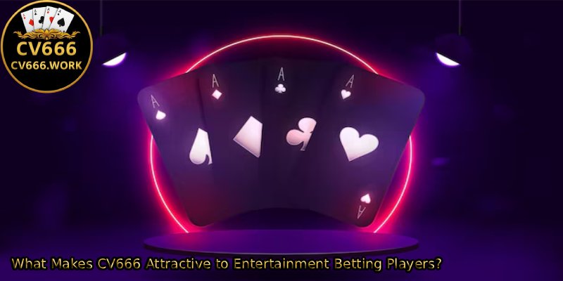 What-Makes-CV666-Attractive-to-Entertainment-Betting-Players 