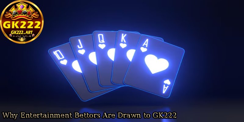 Why-Entertainment-Bettors-Are-Drawn-to-GK222. 