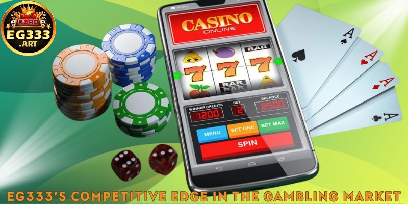 EG333’s Competitive Edge in the Gambling Market