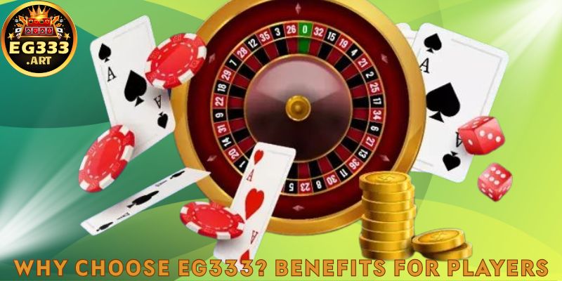 Why Choose EG333? Benefits for Players